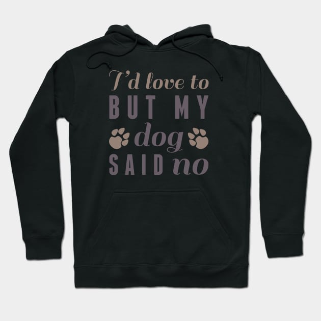 Dog Said No Hoodie by LuckyFoxDesigns